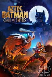 Ацтекский Бэтмен: Столкновение империй