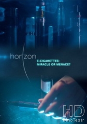 BBC Horizon. Электронные сигареты: Чудо или угроза?